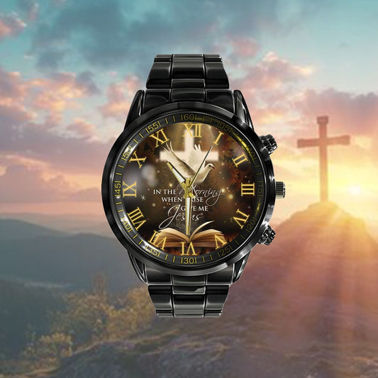 Christian Watch, In The Morning When I Rise Give Me Jesus Watch- Scripture Watch - Bible Verse Watch