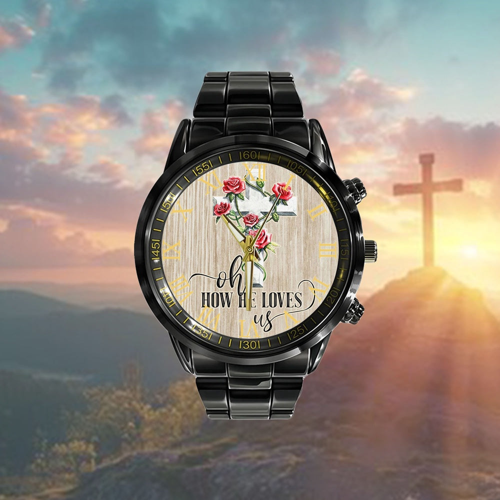 Christian Watch, Oh How He Loves Us Watch - Scripture Watch - Bible Verse Watch