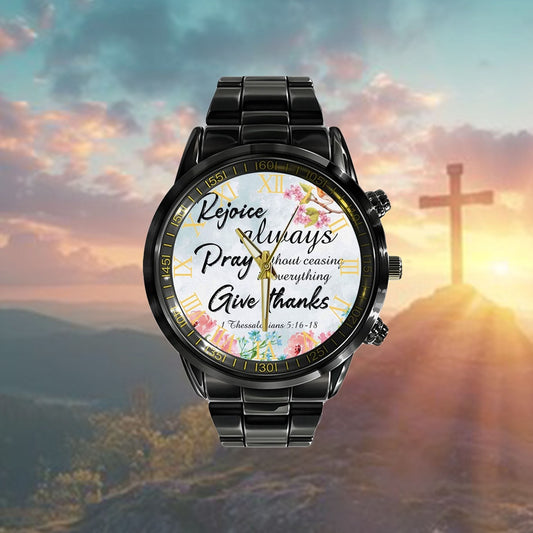 Christian Watch, Rejoice Always 1 Thessalonians 516-18 Watch - Scripture Watch - Bible Verse Watch