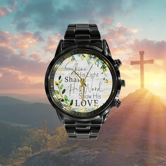 Christian Watch, Shine His Light Share His Word Show His Love Watch - Scripture Watch - Bible Verse Watch