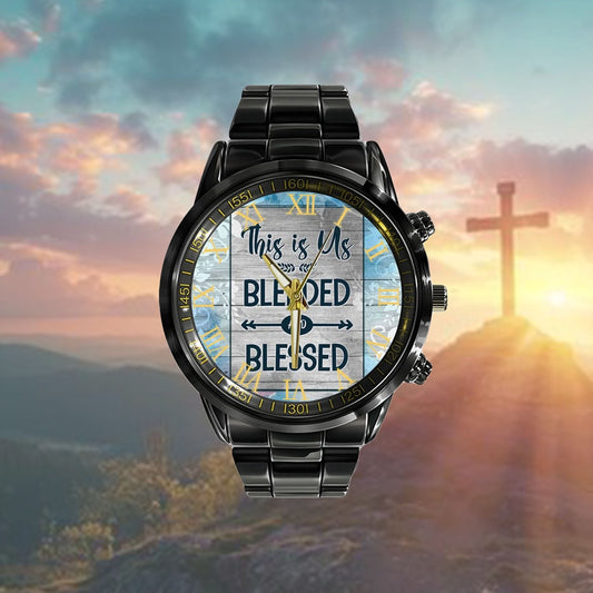 Christian Watch, This Is Us Blended And Blessed Watch Watch - Scripture Watch - Bible Verse Watch