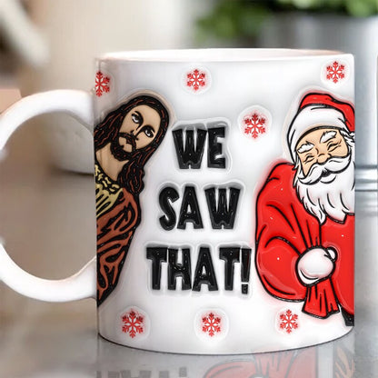 Christmas 3D Mug, 3D We Saw That Inflated Mug, 3D, Santa Mug, Gift For Christmas