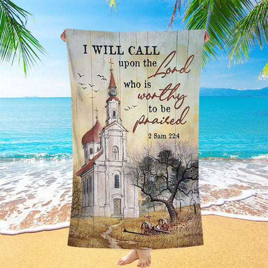 Church Peace Painting - I Will Call Upon The Lord Beach Towel - Christian Beach Towel - Bible Verse Beach Towel