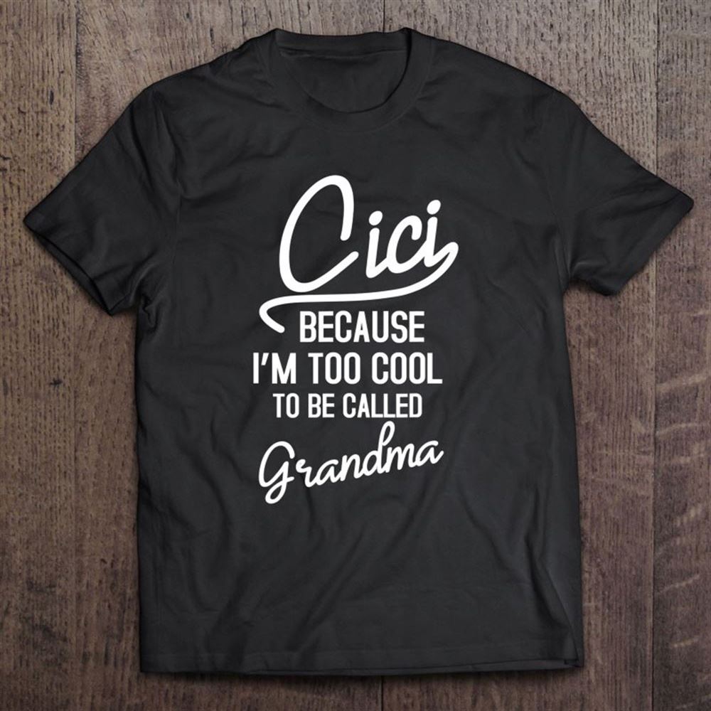 Cici Grandma Cool Grandmother Mothers Day T Shirt, Mother's Day Shirt, Gift For Mom, Shirt For Mom