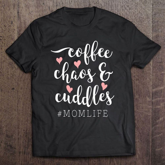 Coffee Chaos And Cuddles Mom Life Mother With Kids T Shirt, Mother's Day Shirt, Gift For Mom, Shirt For Mom