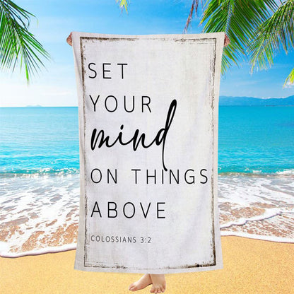 Colossians 32 Nkjv Set Your Mind On Things Above Beach Towel - Christian Beach Towel - Religious Beach Towel
