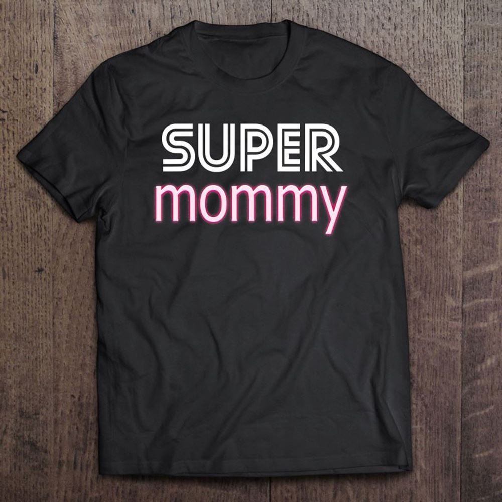 Cool Mother's Day Stuff Us Mom Apparel Super Mommy T Shirt, Mother's Day Shirt, Shirt For Mom, Mom Shirt