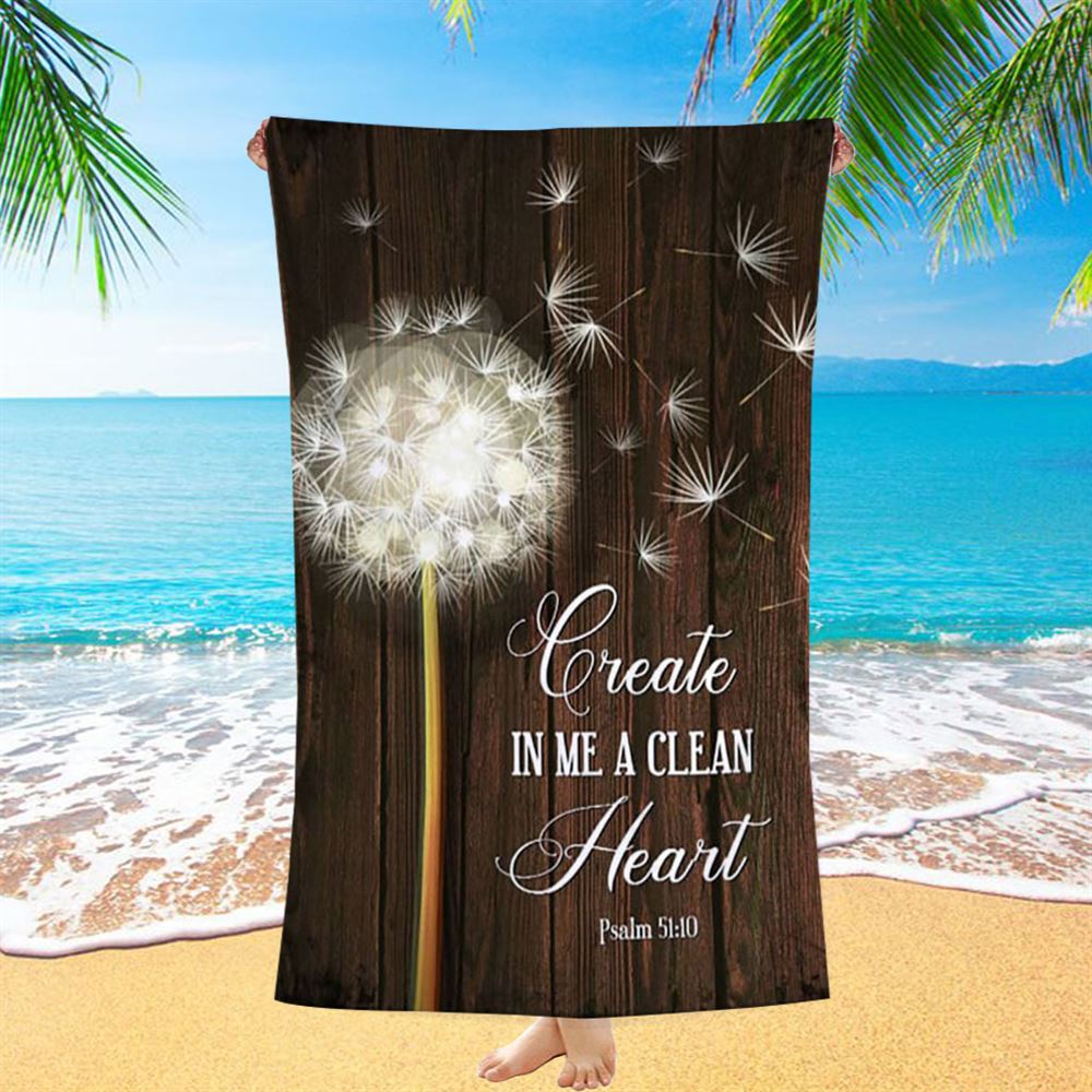 Create In Me A Clean Heart Dandelion Beach Towel - Christian Beach Towel - Religious Beach Towel