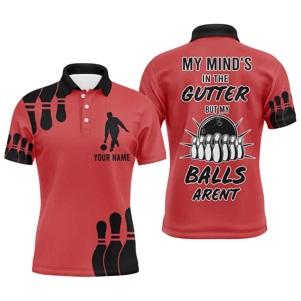 Custom Bowling Polo Shirts, Funny Men Polo Bowling Shirt, My Mind'S In The Gutter But My Balls Aren'T, Custom Bowler Team Jersey