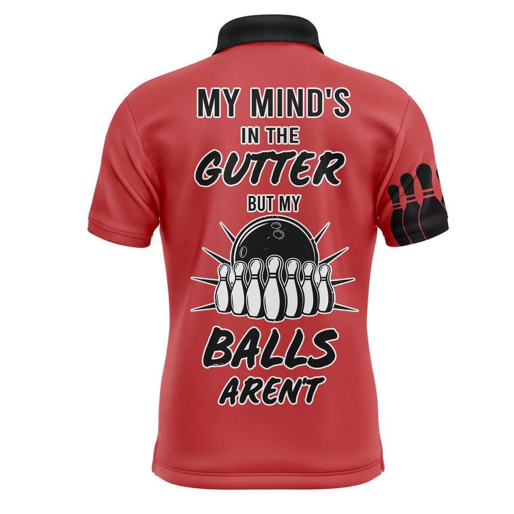 Custom Bowling Polo Shirts, Funny Men Polo Bowling Shirt, My Mind'S In The Gutter But My Balls Aren'T, Custom Bowler Team Jersey