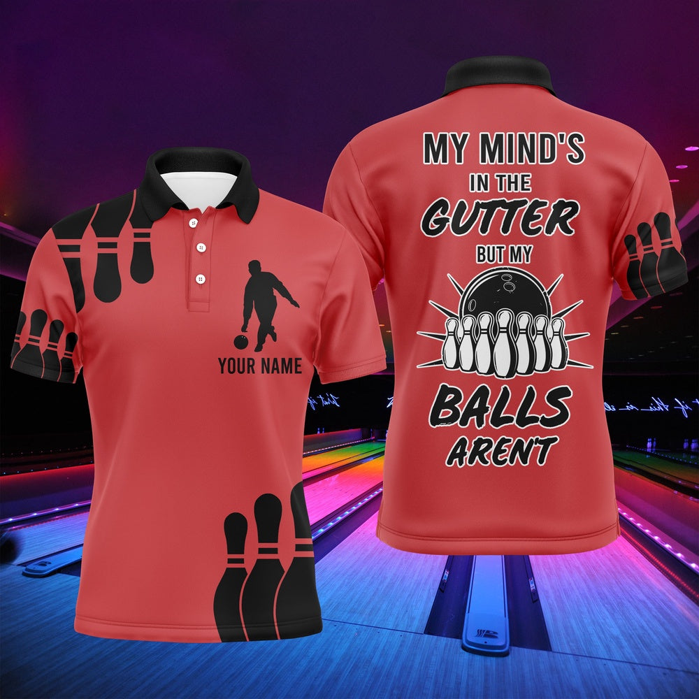 Custom Bowling Polo Shirts, Funny Men Polo Bowling Shirt, My Mind'S In The Gutter But My Balls Aren'T, Custom Bowler Team Jersey