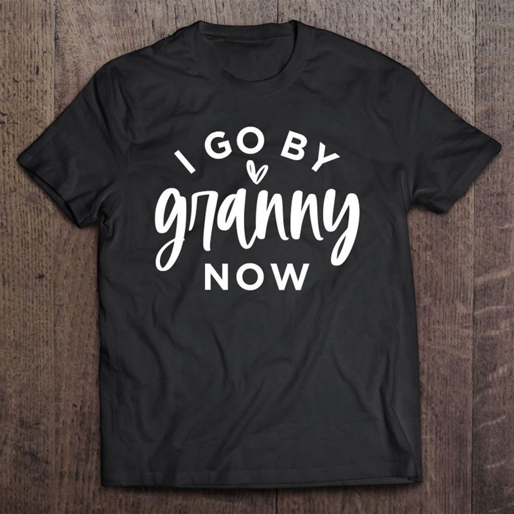 Cute I Go By Granny Mothers Day T Shirt, Mother's Day Shirt, Shirt For Mom, Mom Shirt