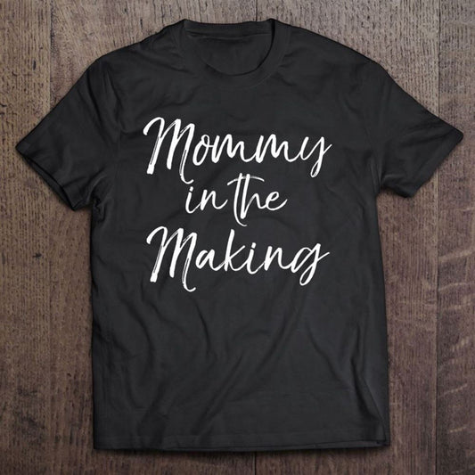 Cute Mother's Day Gift For Pregnant Mom Mommy In The Making T Shirt, Mother's Day Shirt, Shirt For Mom, Mom Shirt