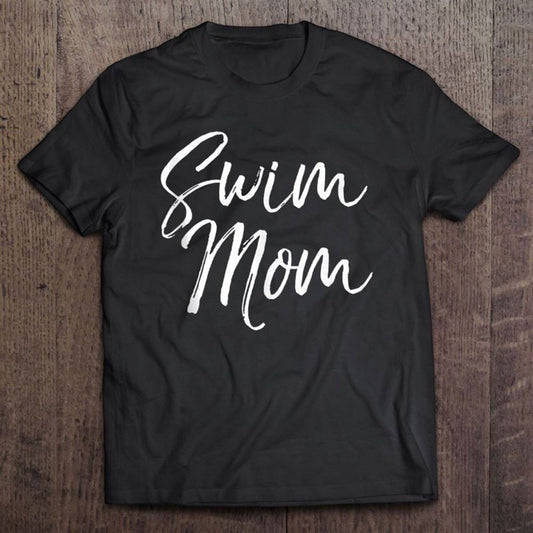 Cute Mother's Day Gift For Swimming Mamas Swimmer Swim Mom T Shirt, Mother's Day Shirt, Shirt For Mom, Mom Shirt