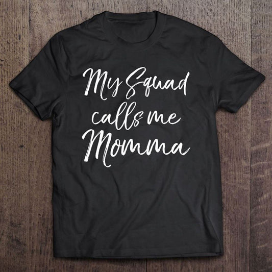 Cute Mother's Day Gift For Women My Squad Calls Me Momma T Shirt, Mother's Day Shirt, Shirt For Mom, Mom Shirt