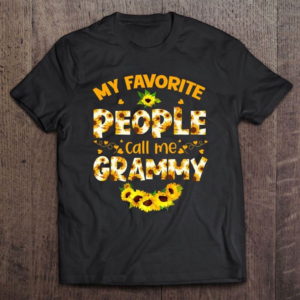 Cute My Favorite People Call Me Grammy Sunflower Mothers Day T Shirt, Mother's Day Shirt, Shirt For Mom, Mom Shirt