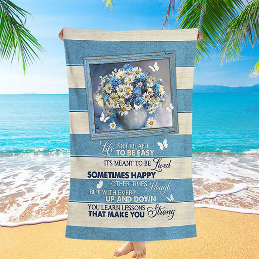 Daisy Butterfly Life Isn't Meant To Be Easy Beach Towel - Bible Verse Beach Towel - Christian Inspirational Beach Towel