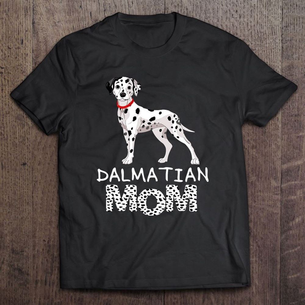 Dalmatian Mom Cute Dalmatian Owner Mother's Day T Shirt, Mother's Day Shirt, Shirt For Mom, Mom Shirt