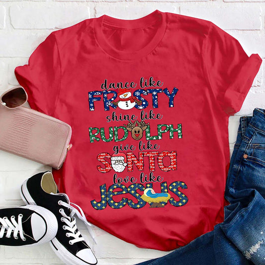 Dance Like Frosty Give Like Santa T Shirt, Merry T Shirt, Unisex Christmas Shirts