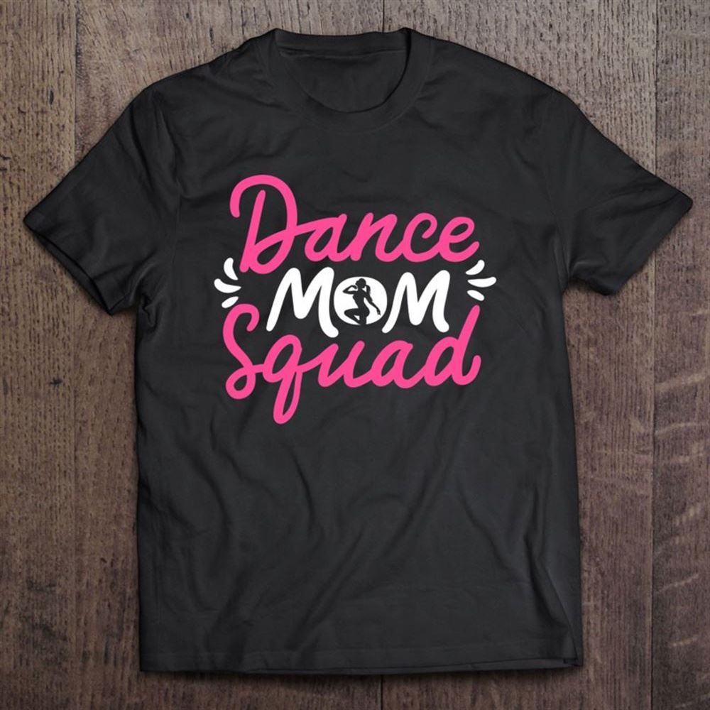 Dance Mom Squad Dancing Mama Cute Mother's Day Dancer Outfit T Shirt, Mother's Day Shirt, Shirt For Mom, Mom Shirt