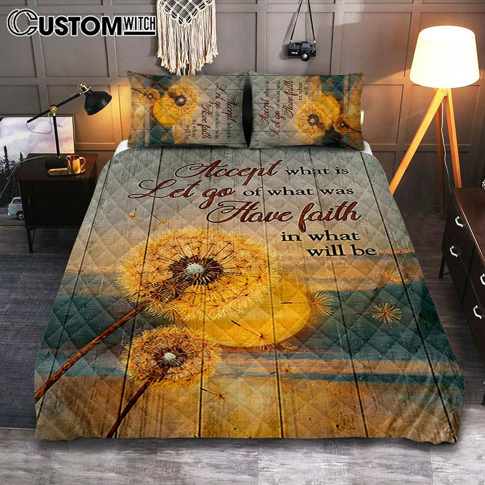 Dandelion Accept What Let Go Have Faith Quilt Bedding Set Art