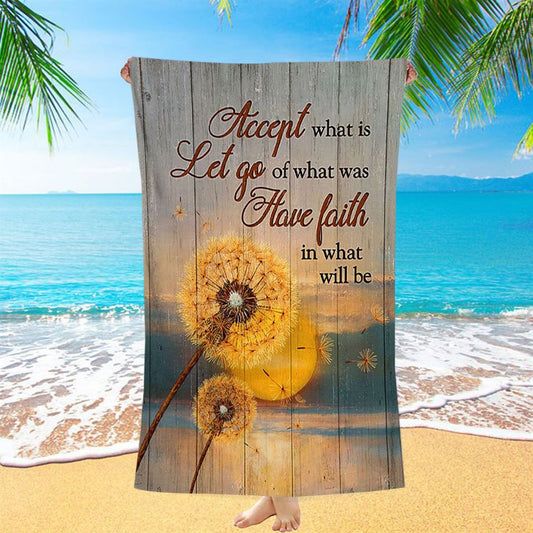 Dandelion Accept What Let Go Have Faith Beach Towel - Bible Verse Beach Towel - Christian Inspirational Beach Towel