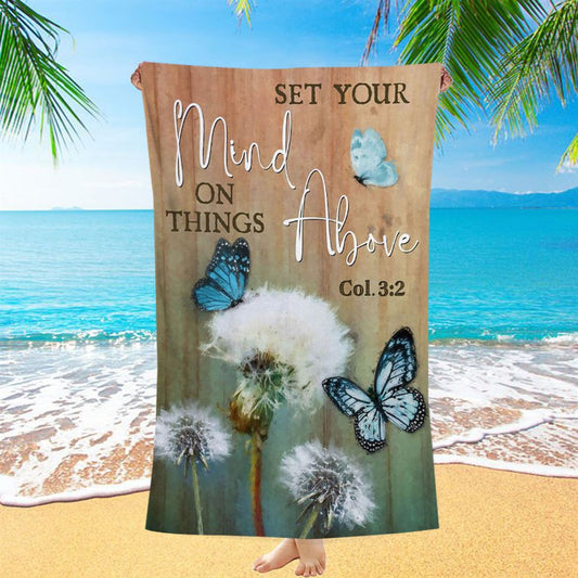Dandelion Butterfly Set Your Mind On Things Above Beach Towel - Inspirational Beach Towel - Christian Beach Towel