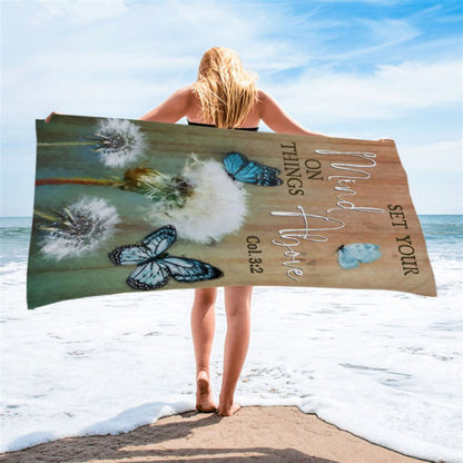 Dandelion Butterfly Set Your Mind On Things Above Beach Towel - Inspirational Beach Towel - Christian Beach Towel