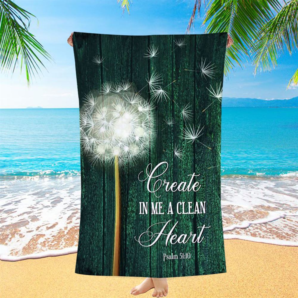 Dandelion Create In Me A Clean Heart Beach Towel - Christian Beach Towel - Religious Beach Towel