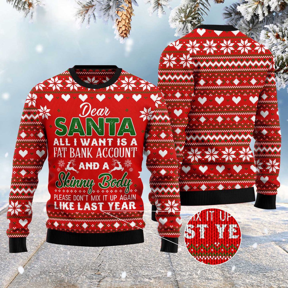 Dear Santa All I Want Fat Bank Account Skinny Body Ugly Christmas Sweater, Funny Xmas Sweater, Sweater Xmas