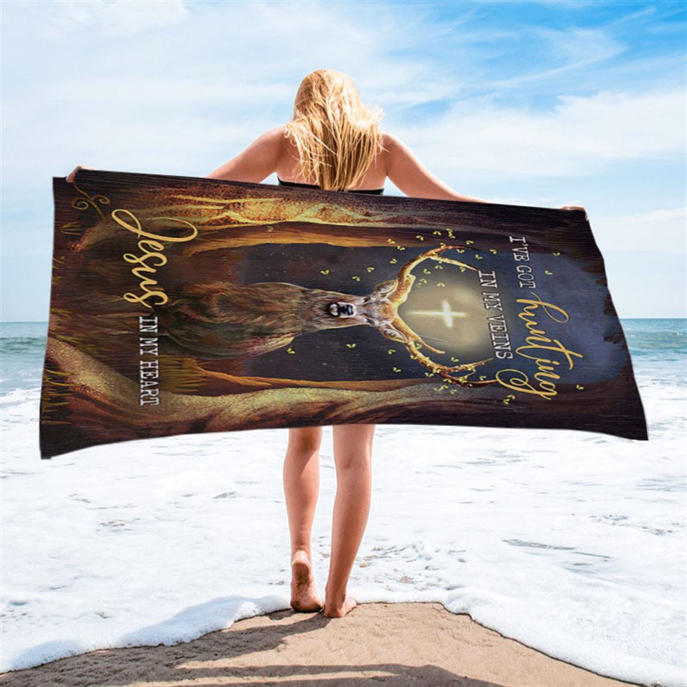 Deer I Got Hunting In My Veins Jesus In My Heart Beach Towel - Bible Verse Beach Towel - Christian Inspirational Beach Towel