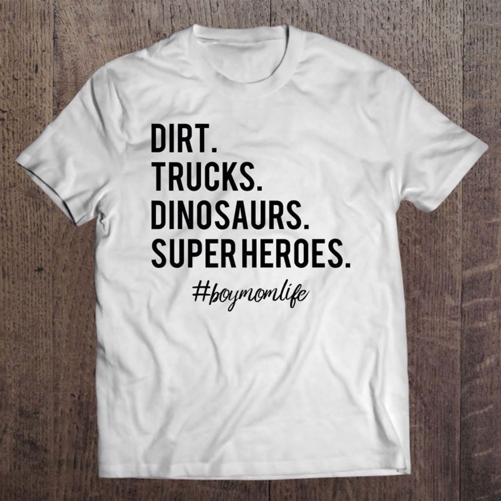 Dirt Trucks Dinosaurs Superheroes Boy Mom Life Mother's Day T Shirt, Mother's Day Shirt, Shirt For Mom, Mom Shirt