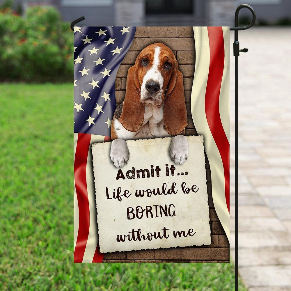 Dog Garden Flags, Life Would Be Boring Without Me Basset Hound Flag, Dog Flags For House, Dog Owner Gift