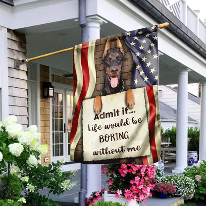Dog Garden Flags, Life Would Be Boring Without Me Doberman Flag, Dog Flags For House, Dog Owner Gift