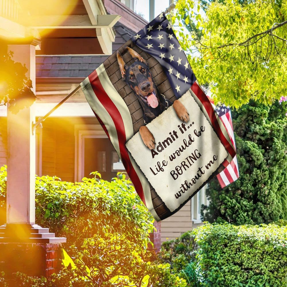 Dog Garden Flags, Life Would Be Boring Without Me Doberman Flag, Dog Flags For House, Dog Owner Gift