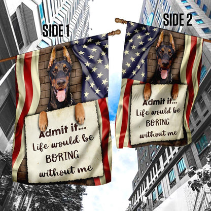 Dog Garden Flags, Life Would Be Boring Without Me Doberman Flag, Dog Flags For House, Dog Owner Gift