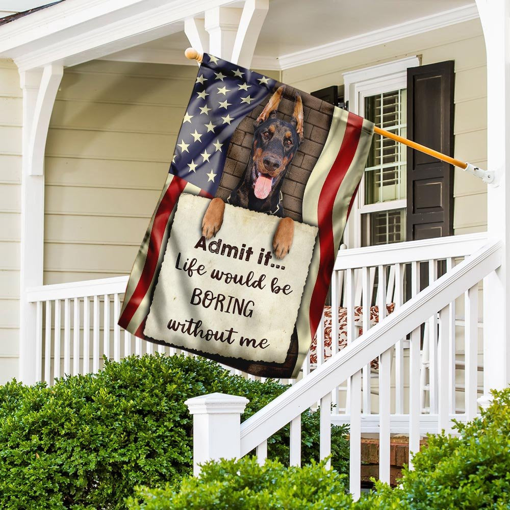Dog Garden Flags, Life Would Be Boring Without Me Doberman Flag, Dog Flags For House, Dog Owner Gift