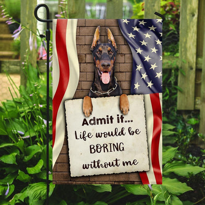 Dog Garden Flags, Life Would Be Boring Without Me Doberman Flag, Dog Flags For House, Dog Owner Gift