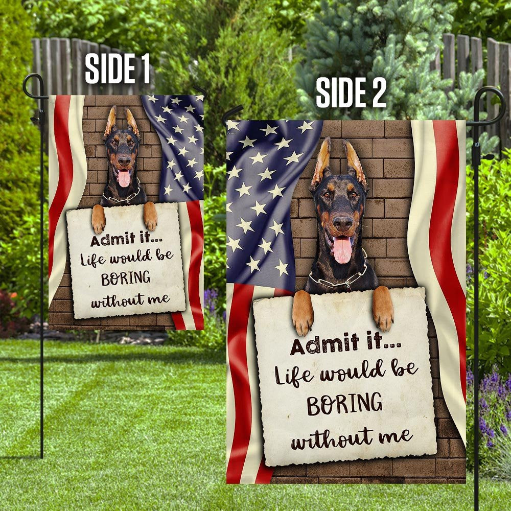 Dog Garden Flags, Life Would Be Boring Without Me Doberman Flag, Dog Flags For House, Dog Owner Gift