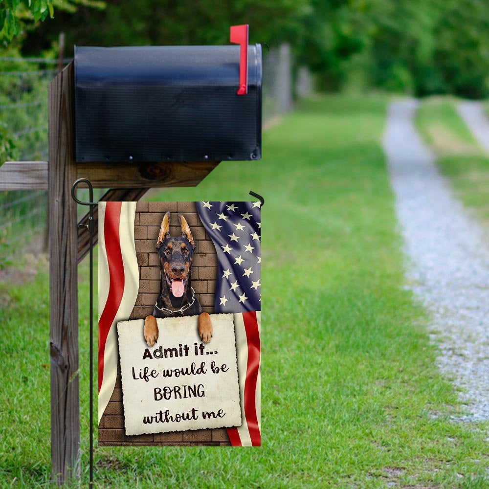 Dog Garden Flags, Life Would Be Boring Without Me Doberman Flag, Dog Flags For House, Dog Owner Gift