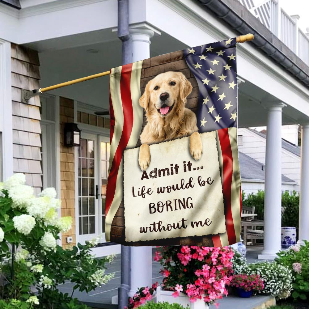 Dog Garden Flags, Life Would Be Boring Without Me Golden Retriever Flag, Dog Flags For House, Dog Owner Gift