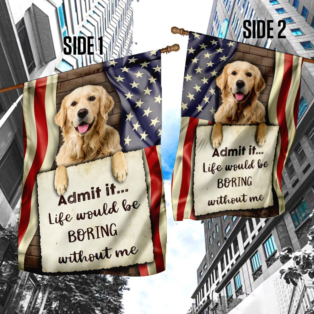 Dog Garden Flags, Life Would Be Boring Without Me Golden Retriever Flag, Dog Flags For House, Dog Owner Gift