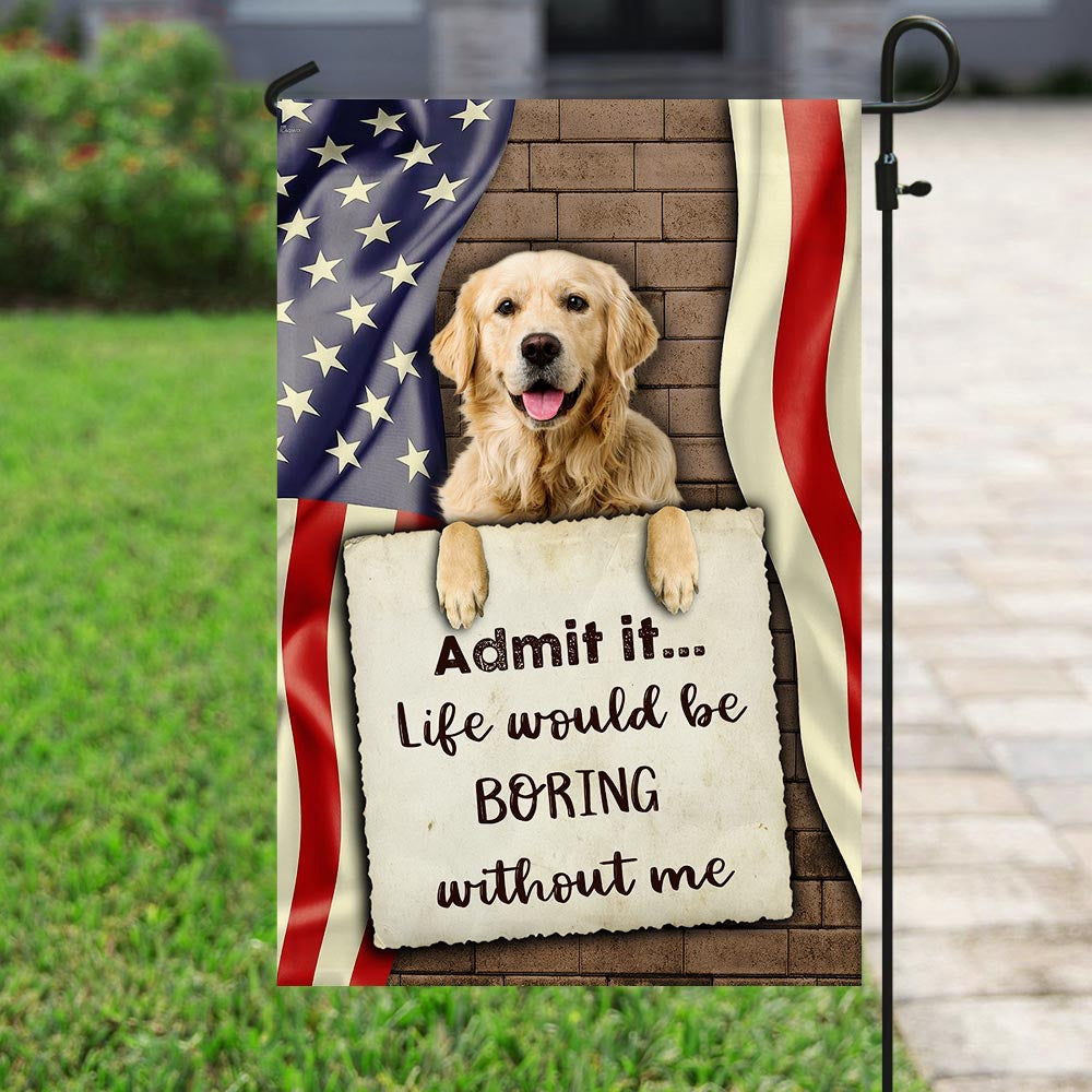 Dog Garden Flags, Life Would Be Boring Without Me Golden Retriever Flag, Dog Flags For House, Dog Owner Gift
