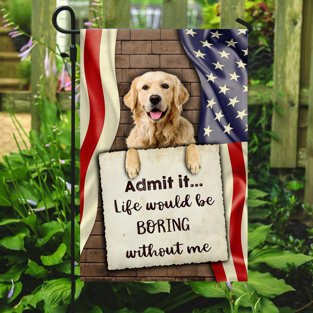 Dog Garden Flags, Life Would Be Boring Without Me Golden Retriever Flag, Dog Flags For House, Dog Owner Gift