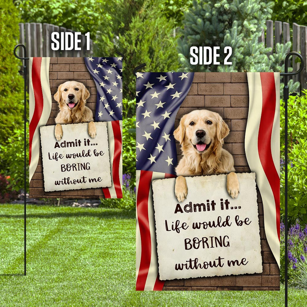 Dog Garden Flags, Life Would Be Boring Without Me Golden Retriever Flag, Dog Flags For House, Dog Owner Gift
