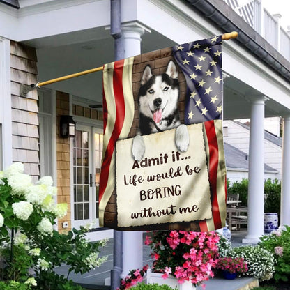 Dog Garden Flags, Life Would Be Boring Without Me Siberian Husky Flag, Dog Flags For House, Dog Owner Gift