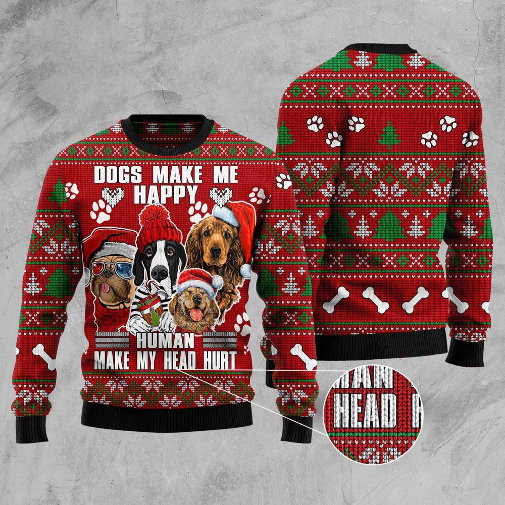 Dog Xmas Sweater, Dog Make Me Happy Humans Make My Head Hurt Ugly Christmas Sweater, Funny Xmas Sweater