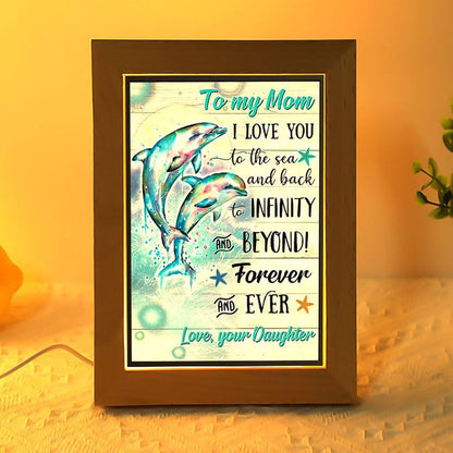 Dolphin To My Mom I Love You To The Sea And Back Frame Lamp, Mother's Day Night Light, Best Mom Ever, Gift For Mom