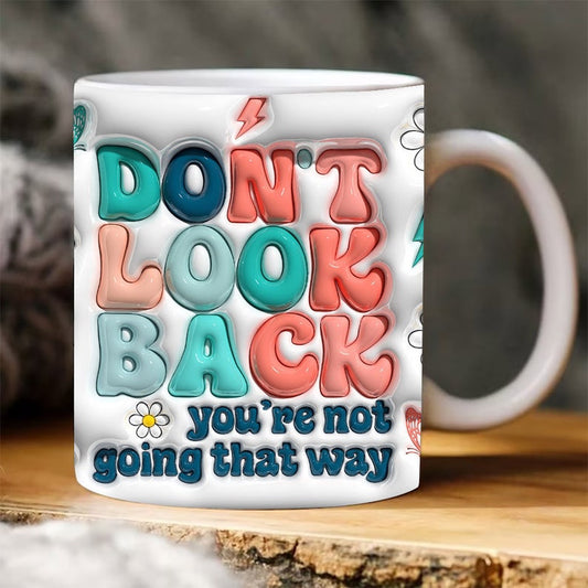 Don'T Look Back Inflated Mug, 3D Coffee Mug, Cute 3D Inflated Mug, Birthday Gift, Christimas Gift