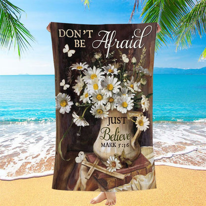 Don't Be Afraid Just Believe Flower Cross Butterfly Beach Towel - Christian Beach Towel - Religious Beach Towel
